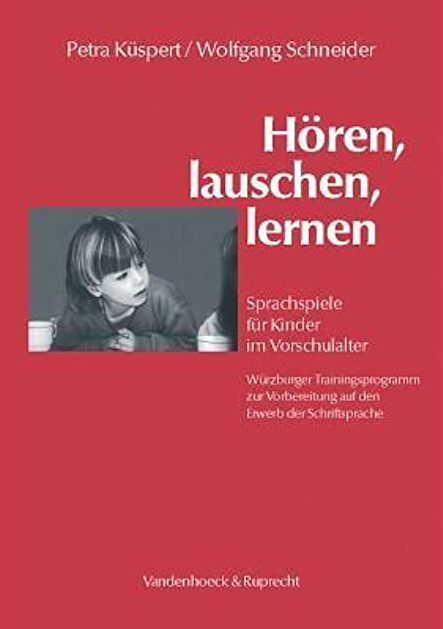 Hören, lauschen, lernen : Sprachspiele für Kinder im Vorschulalter : Würzburger Trainingsprogramm zur Vorbereitung auf den Erwerb der Schriftsprache : mit einer Abbildung