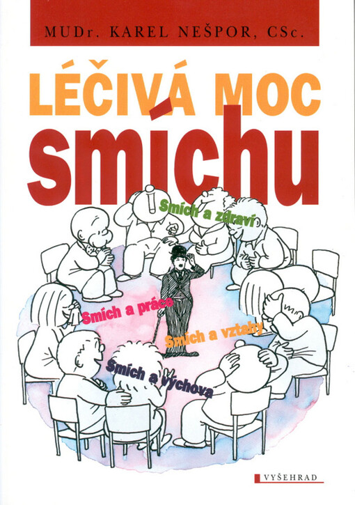 Léčivá moc smíchu : smích a zdraví, smích a vztahy, smích a práce, smích a výchova, Vyd. 1.