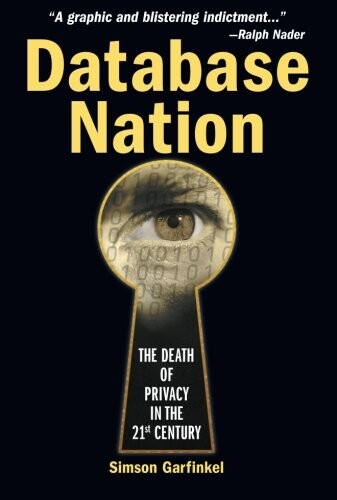 Database Nation : The Death of Privacy in the 21st Century