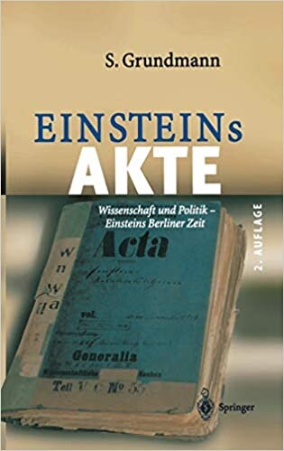 Einsteins Akte : Wissenschaft und Politik-Einsteins Berliner Zeit