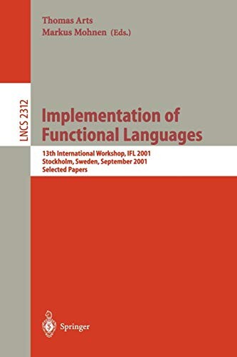 Implementation of functional languages : 13th International Workshop, IFL 2001, Stockholm, Sweden, September 24-26, 2001 ; selected papers
