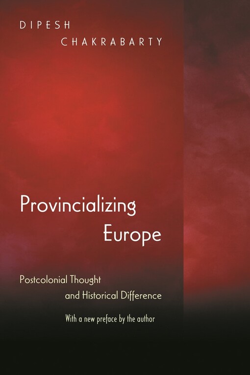 Provincializing Europe : postcolonial thought and historical difference