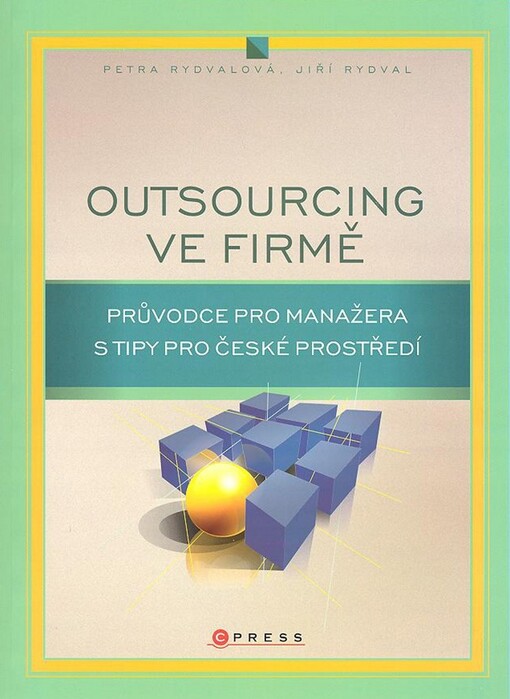 Outsourcing ve firmě : průvodce pro manažera s tipy pro české prostředí