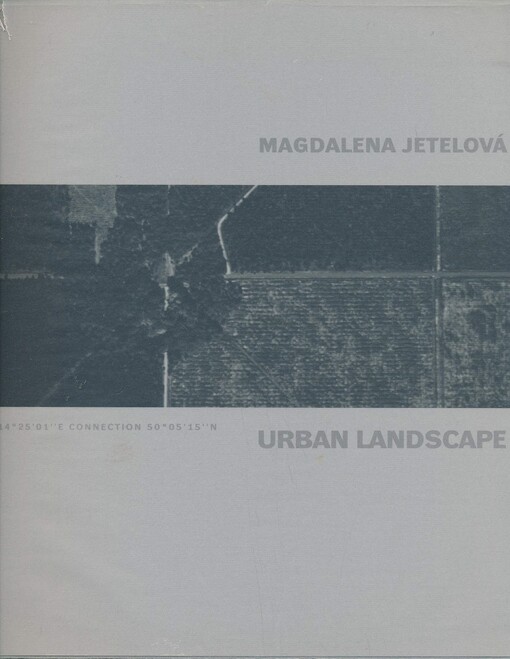 Magdalena Jetelová : Urban Landscape : [katalog výstavy