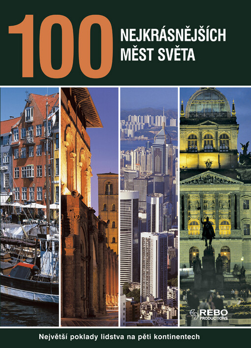 100 nejkrásnějších měst světa : největší poklady lidstva na pěti kontinentech