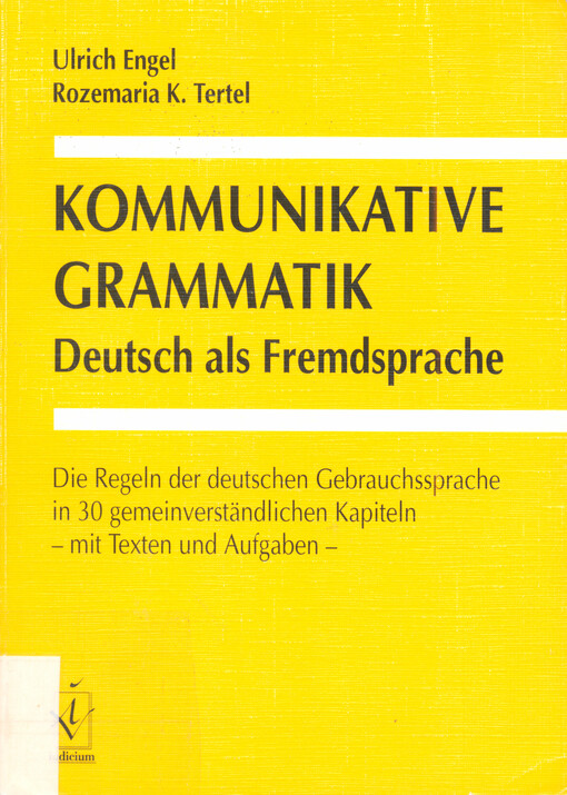 Kommunikative Grammatik Deutsch als Fremdsprache : die Regeln der deutschen Gebrauchssprache in 30 gemeinverständlichen Kapiteln ; mit Texten und Aufgaben