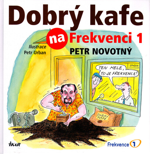 Dobrý kafe na Frekvenci 1: 52 receptů na dobré kafe