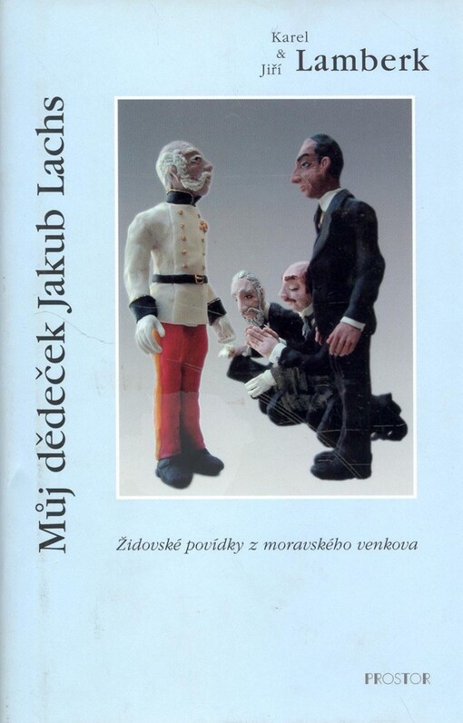 Můj dědeček Jakub Lachs: židovské povídky z moravského venkova