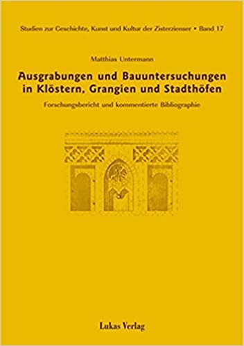 Ausgrabungen und Bauuntersuchungen in Klöstern, Grangien und Stadthöfen : Forschungsbericht und kommentierte Bibliographie