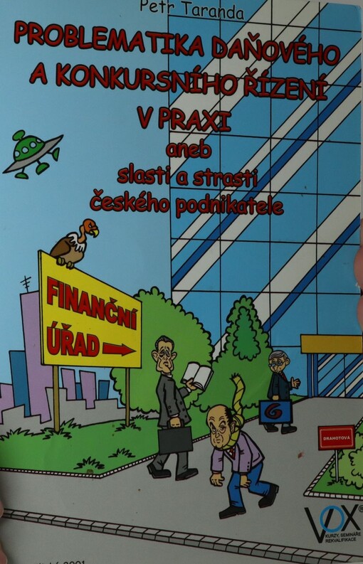 Problematika daňového a konkursního řízení v praxi, aneb, Slasti a strasti českého podnikatele