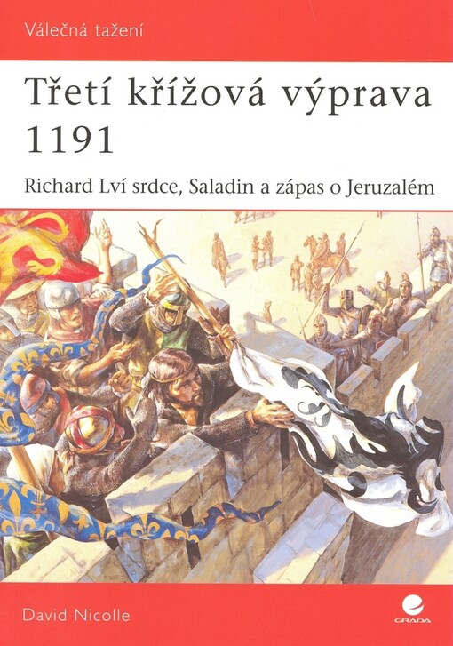 Třetí křížová výprava 1191 : Richard Lví srdce, Saladin a zápas o Jeruzalém