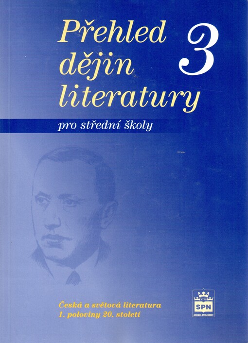 Přehled dějin literatury : pro střední školy. 3, Česká a světová literatura 1. poloviny 20. století, 3, Česká a světová literatura 1. poloviny 20. století