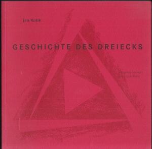 Geschichte des Dreiecks : 52 Zeichnungen, Collagen, Malereien und Objekte