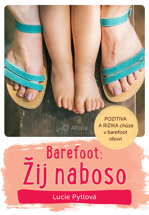 Barefoot: žij naboso! : vše o chůzi naboso a v barefoot obuvi