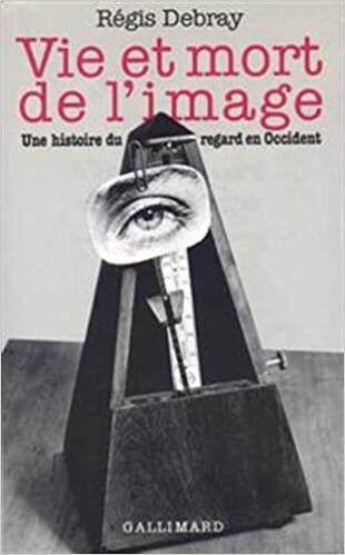 Vie et mort de l'image: Une histoire du regard en Occident (Bibliotheque des idees) (French Edition)