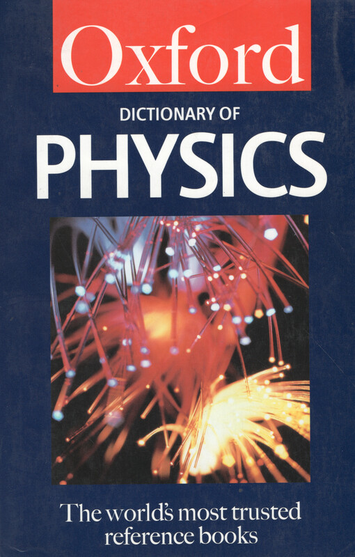 A dictionary of physics ; edited by Alan Isaacs.