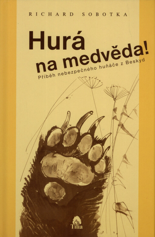 Hurá na medvěda!: příběh nebezpečného huňáče z Beskyd