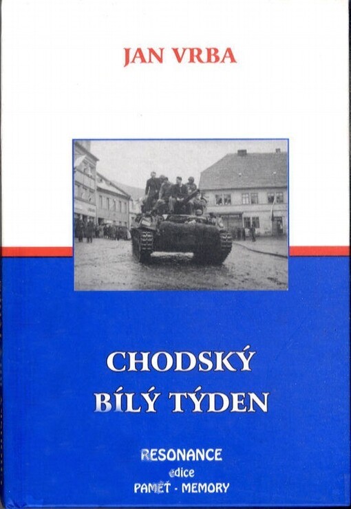 Chodský bílý týden : pamětní záznamy : psáno v létech 1945-1946