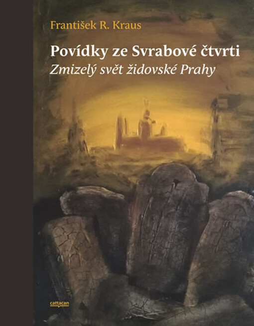 Povídky ze Svrabové čtvrti : zmizelý svět židovské Prahy
