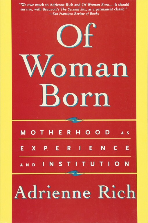 Of woman born : motherhood as experience and institution