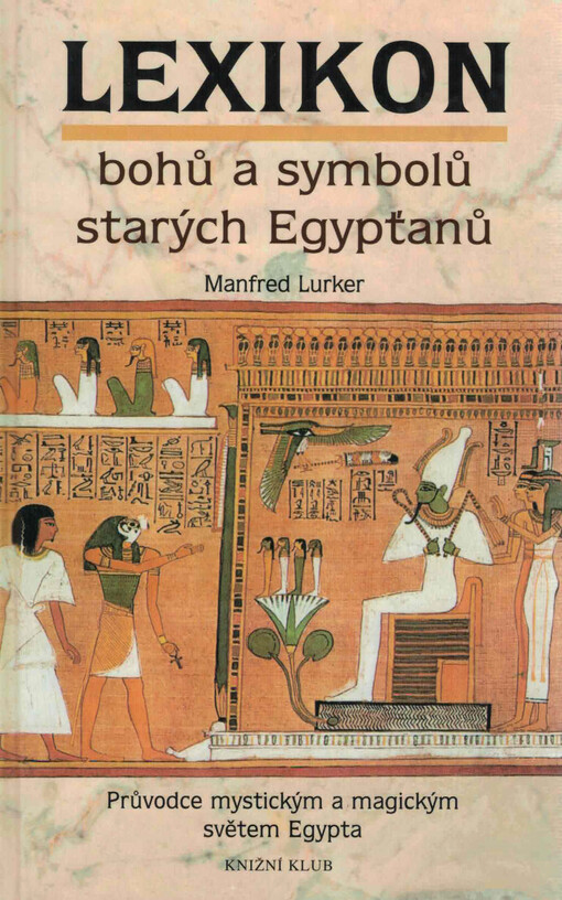 Lexikon bohů a symbolů starých Egypťanů: průvodce mystickým a magickým světem Egypta
