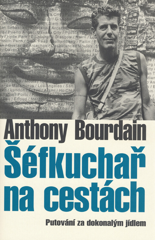 Šéfkuchař na cestách : putování za dokonalým jídlem
