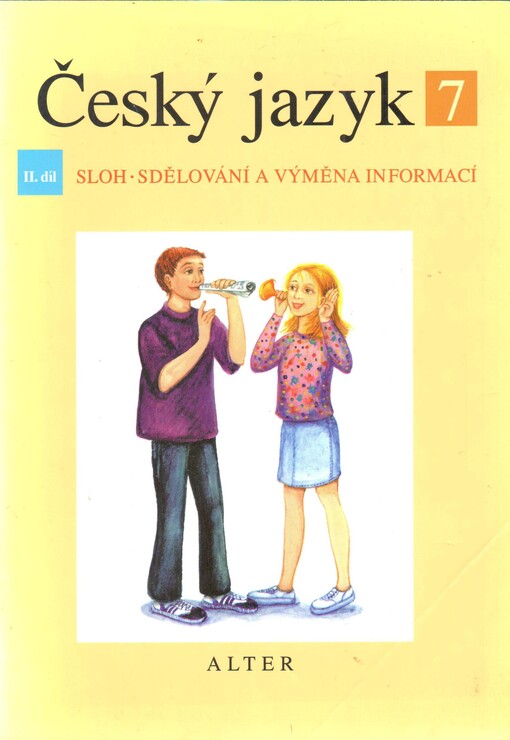 Český jazyk pro 7. ročník ZŠ a příslušný ročník víceletých gymnázií. 2. díl, Sloh. Sdělování a výměna informací