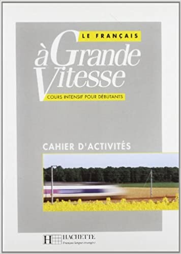 Le Francais a Grande Vitesse: Cahier d'Activites (French Edition)