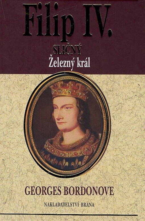Filip IV. Sličný: železný král