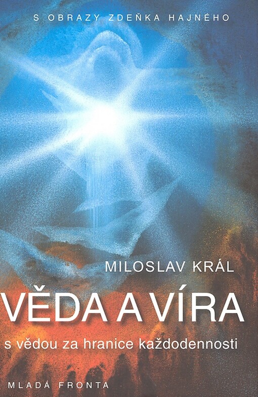 Věda a víra: (s vědou za hranice každodennosti)