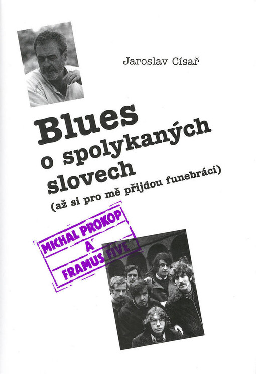Blues o spolykaných slovech: (až si pro mě přijdou funebráci) : knížka o zpěvákovi Michalu Prokopovi a skupině Framus Five
