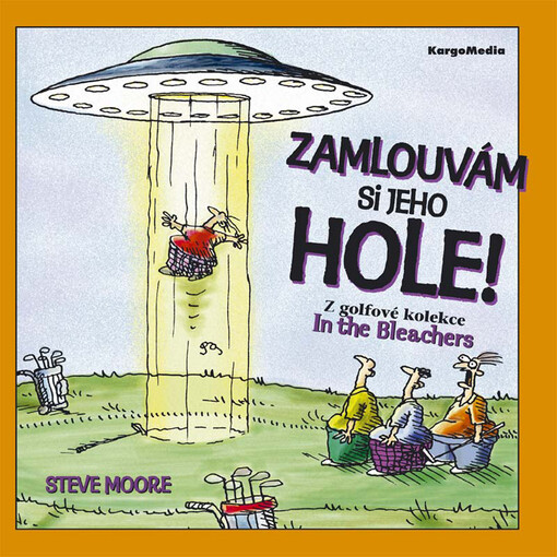 Zamlouvám si jeho hole! : z golfové kolekce In the bleachers