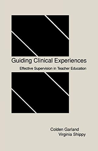 Guiding Clinical Experiences: Effective Supervision in Teacher Education