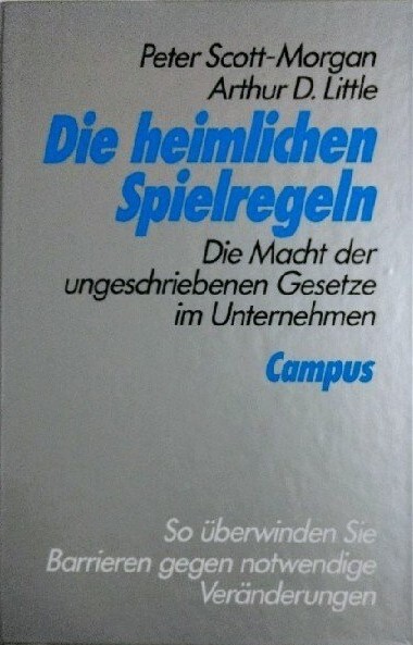 Die heimlichen Spielregeln : die Macht der ungeschriebenen Gesetze im Unternehmen