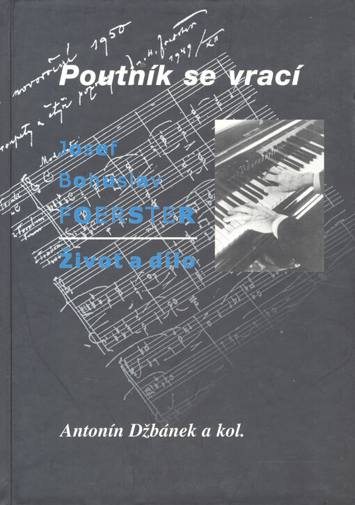Poutník se vrací : Josef Bohuslav Foerster - život a dílo
