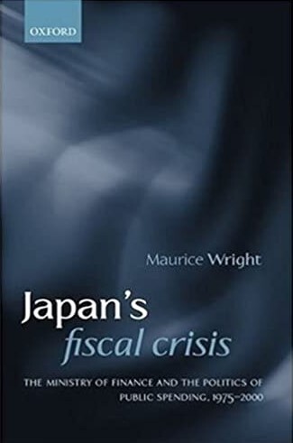 Japan's Fiscal Crisis: The Ministry of Finance and the Politics of Public Spending, 1975-2000