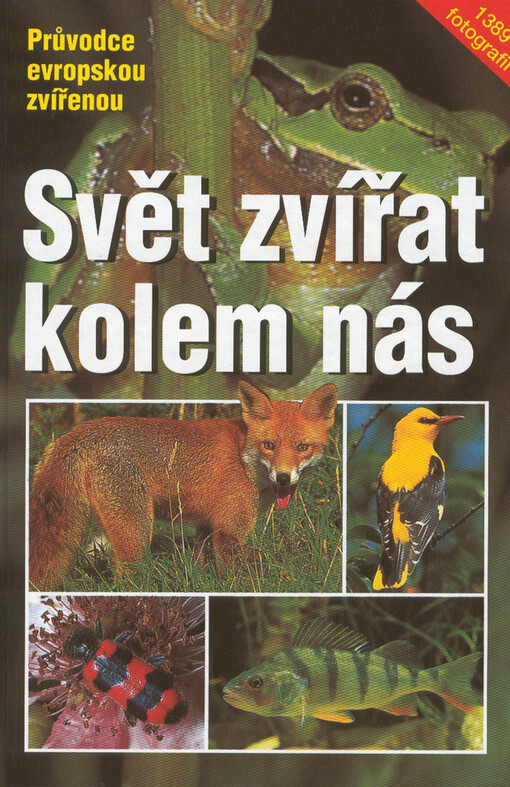 Svět zvířat kolem nás : průvodce evropskou zvířenou