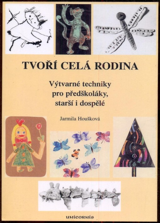 Tvoří celá rodina: výtvarné techniky pro předškoláky, starší i dospělé