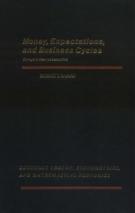 Money, expectations, and business cycles : essays in macroeconomics