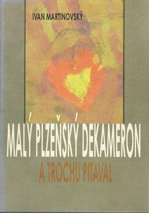 Malý plzeňský dekameron a trochu pitaval : veselé i vážné čtení s historickými náměty
