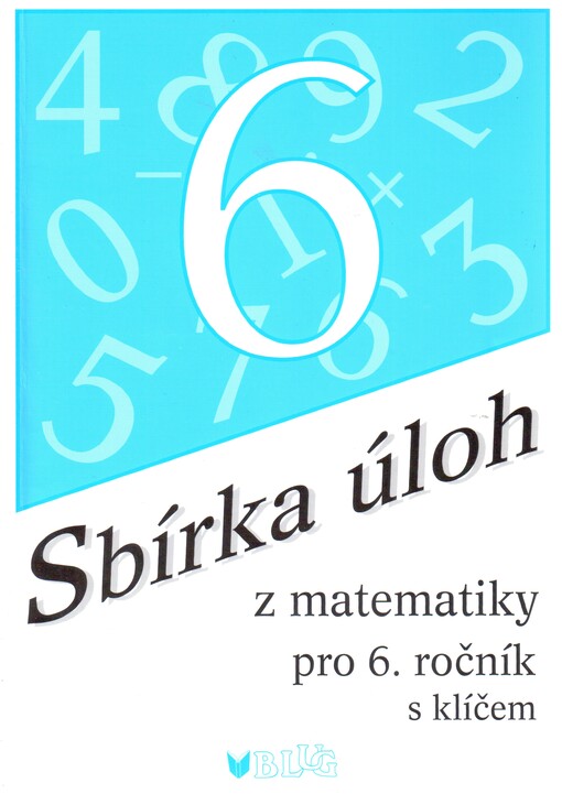 Sbírka úloh z matematiky pro 6. ročník: s klíčem
