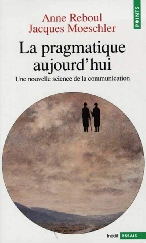La pragmatique aujourd'hui: Une nouvelle science de la communication (Points) (French Edition)