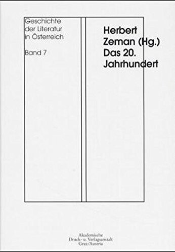 Geschichte der Literatur in Österreich von den Anfängen bis zur Gegenwart. Band 7, Das 20. Jahrhundert ; hrsg. von Herbert Zeman ; mit Beitr. von Walter Zettl ... [et al.]