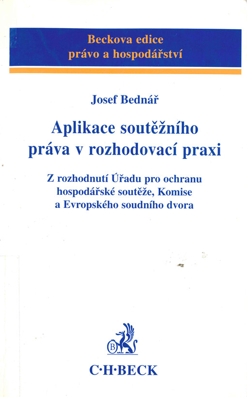 Aplikace soutěžního práva v rozhodovací praxi : z rozhodnutí Úřadu pro ochranu hospodářské soutěže, Komise a Evropského soudního dvora