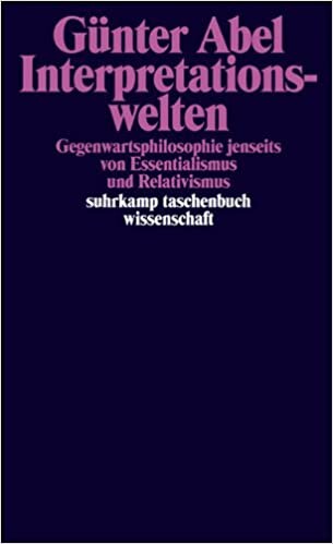 Interpretationswelten : Gegenwartsphilosophie jenseits von Essentialismus und Relativismus