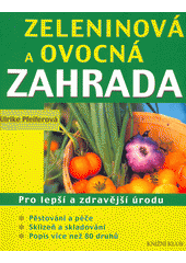 Zeleninová a ovocná zahrada : pro lepší a zdravější úrodu  (odkaz v elektronickém katalogu)