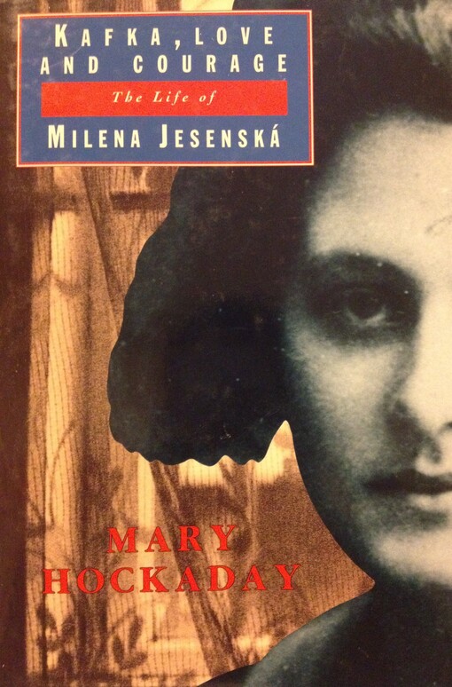 Kafka, love and courage : the life of Milena Jesenská