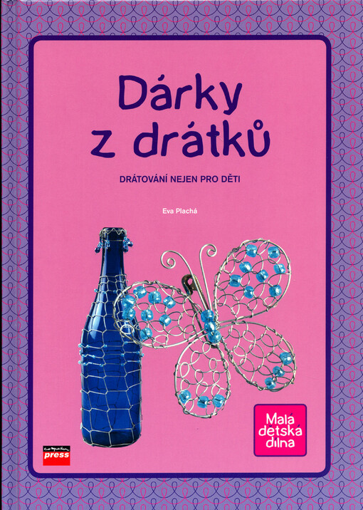 Dárky z drátků : drátkování nejen pro děti