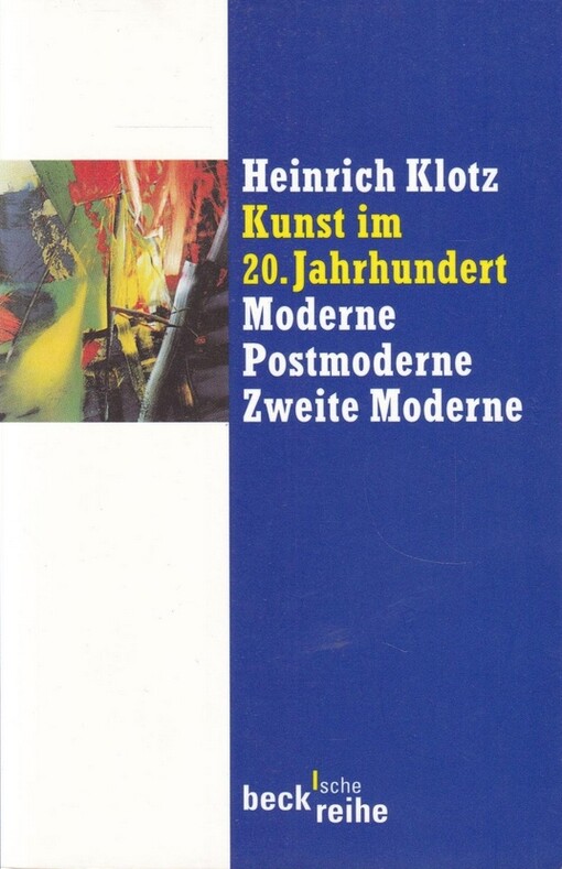 Kunst im 20. Jahrhundert. Moderne - Postmoderne - Zweite Moderne.
