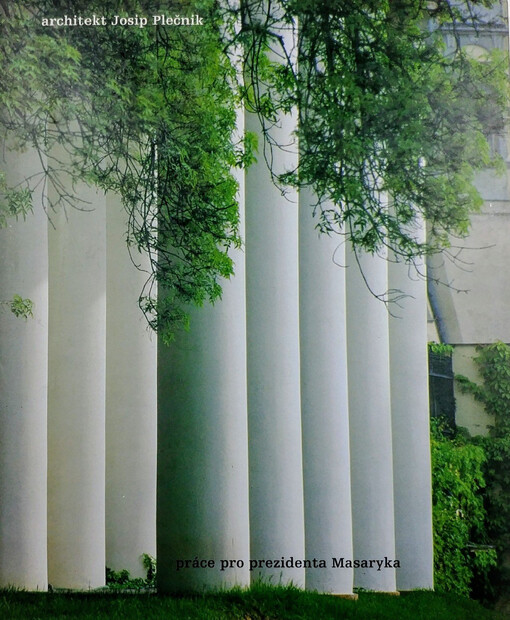 Architekt Josip Plečnik: práce pro prezidenta Masaryka